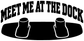Vinyl decal close-up: black text "MEET ME AT THE DOCK" with two white mug icons
