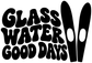 Vinyl decal lettering “GLASS WATER GOOD DAYS” with water droplet, black on white