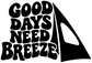 Black-and-white vinyl decal reading 'Good Days Need Breeze' with sail icon