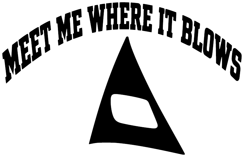 Vinyl decal close-up: arched "MEET ME WHERE IT BLOWS" text with black triangle