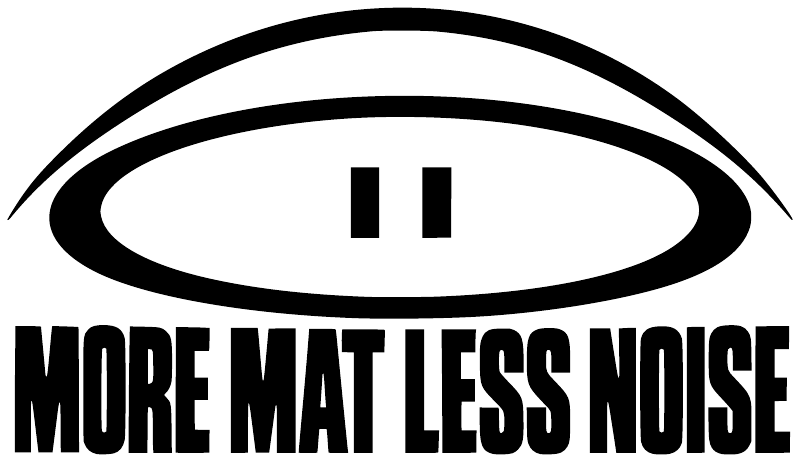 Vinyl decal close-up with black eye icon and bold "MORE MAT LESS NOISE" text
