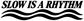 Vinyl decal with "SLOW IS A RHYTHM" lettering and three wavy lines