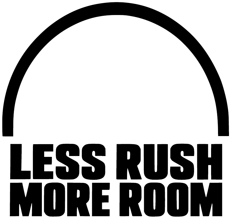 Vinyl decal with arched line above “LESS RUSH MORE ROOM” in black on white
