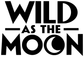 Vinyl decal featuring bold black “Wild as the Moon” text, close-up