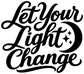 Vinyl decal text “Let Your Light Change” in black script with moon and stars