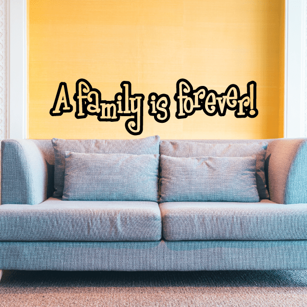 Family quote wall decal with outlined lettering, "A Family is forever!"
