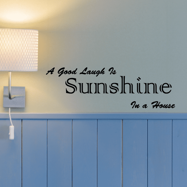 Wall decal: black script text 'A good laugh is sunshine in a house'.