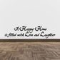 Wall decal text in cursive: A Happy Home, is filled with Love and Laughter