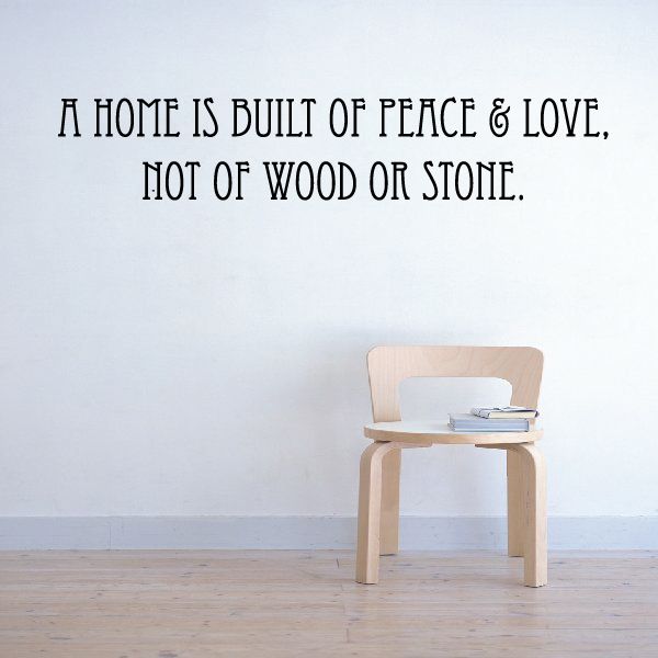 Image of A home is built of peace and love not of wood or stone Wall Decal