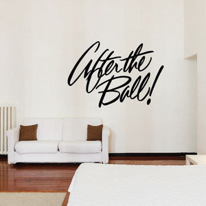 Black “After the Ball!” wall decal lettering
