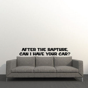 Car decal with bold black text: “After the rapture, can I have your car?”