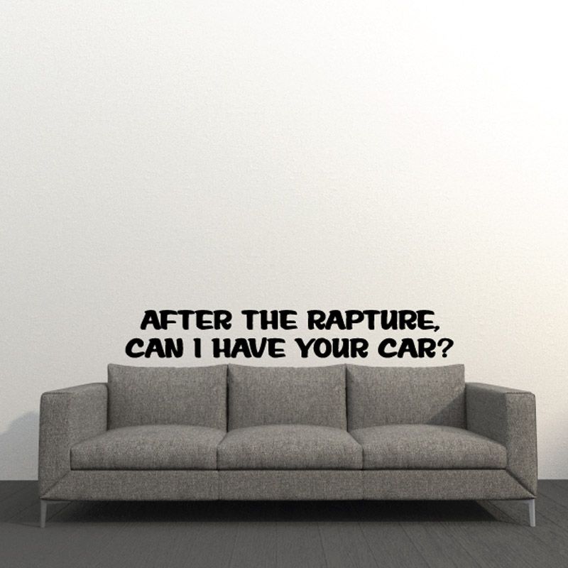 Car decal with bold black text: “After the rapture, can I have your car?”