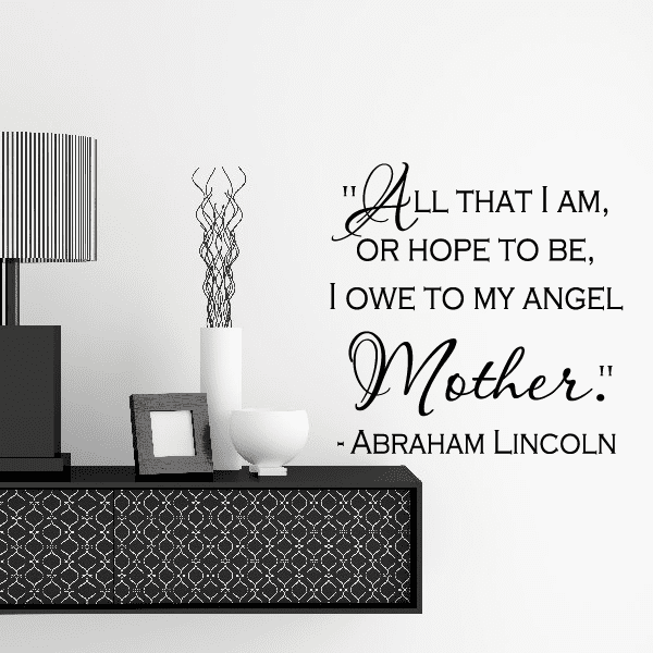 Image of All that I am or hope to be I owe to my angel Mother Abraham Lincoln Decal