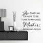 Wall decal quote in black script: “All that I am… angel Mother”