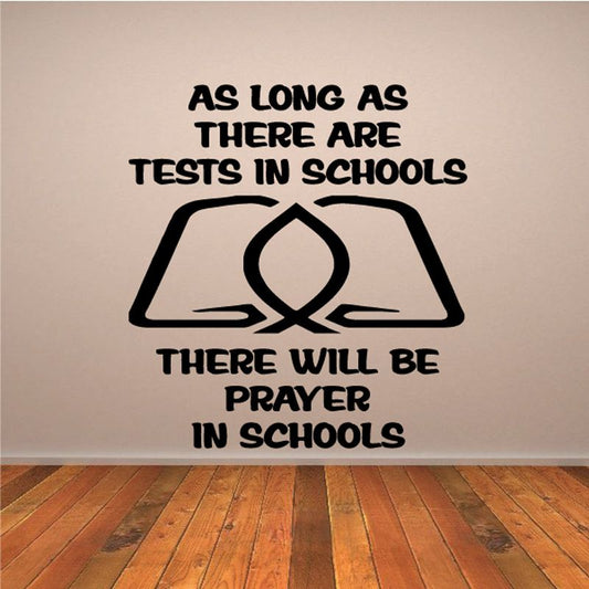 Image of As long as there are tests in schools there will be prayer in schools Decal