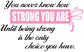 Die-cut printed sticker with pink 'STRONG YOU ARE' quote text