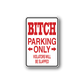 Rectangular parking sticker: red 'BTCH PARKING ONLY' and 'VIOLATORS WILL BE SLAPPED'.