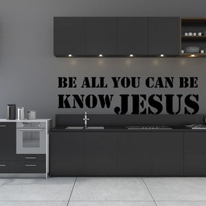 Christian wall decal with text: Be all you can be, know Jesus