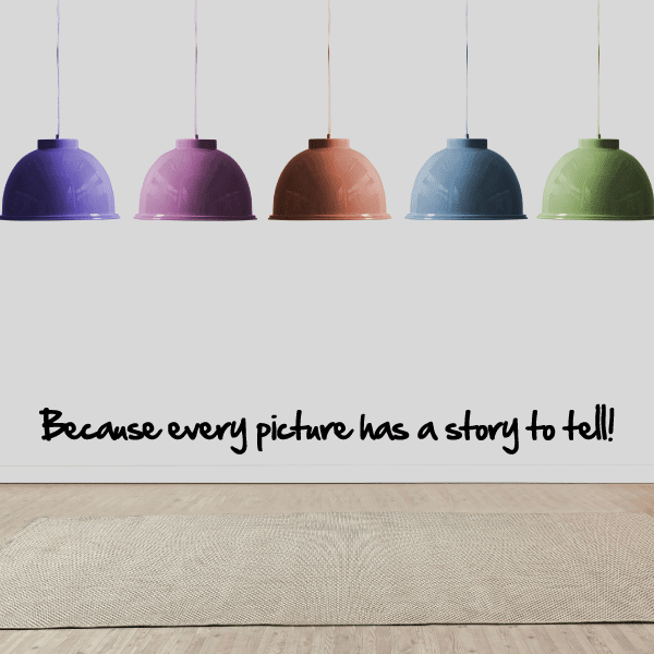 Image of Because every picture has a story to tell Wall Decal