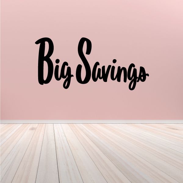 Black cursive vinyl wall decal reading “Big Savings”