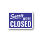 Business wall decal sticker reading 'Sorry we're CLOSED' in white on blue