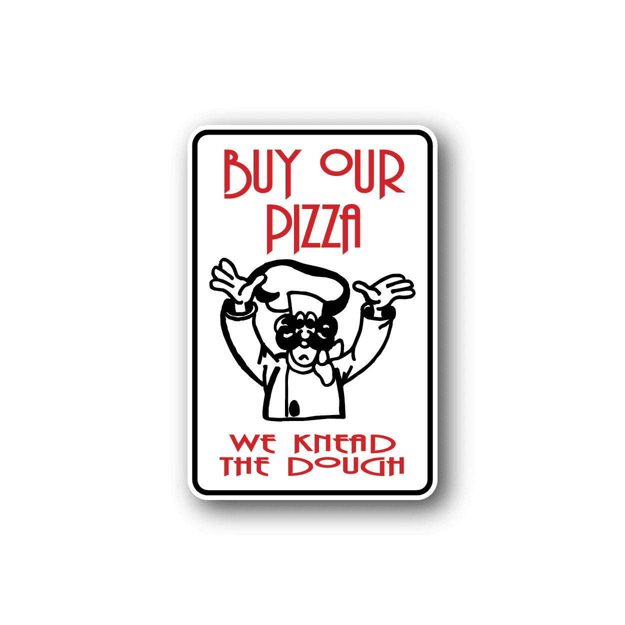 Image of Buy Our Pizza We Knead the Dough Sticker