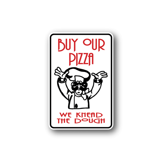 Image of Buy Our Pizza We Knead the Dough Sticker