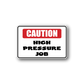 High pressure job caution sticker with red CAUTION and black HIGH PRESSURE JOB text