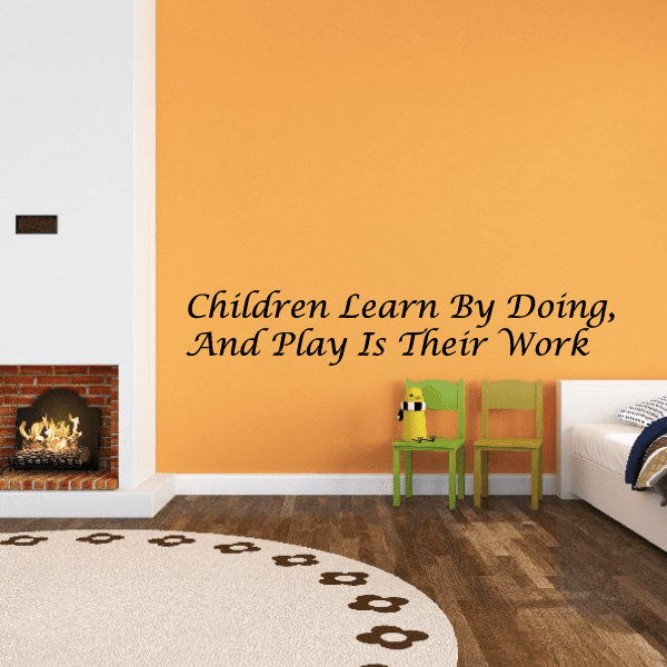 Image of Children Learn By Doing, And Play Is Their Work Decal