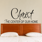 Christian scripture wall decal with Christ script and 'THE CENTER OF OUR HOME' text