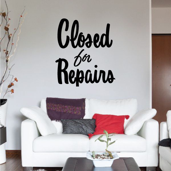 Vinyl wall decal with black cursive text: Closed for Repairs
