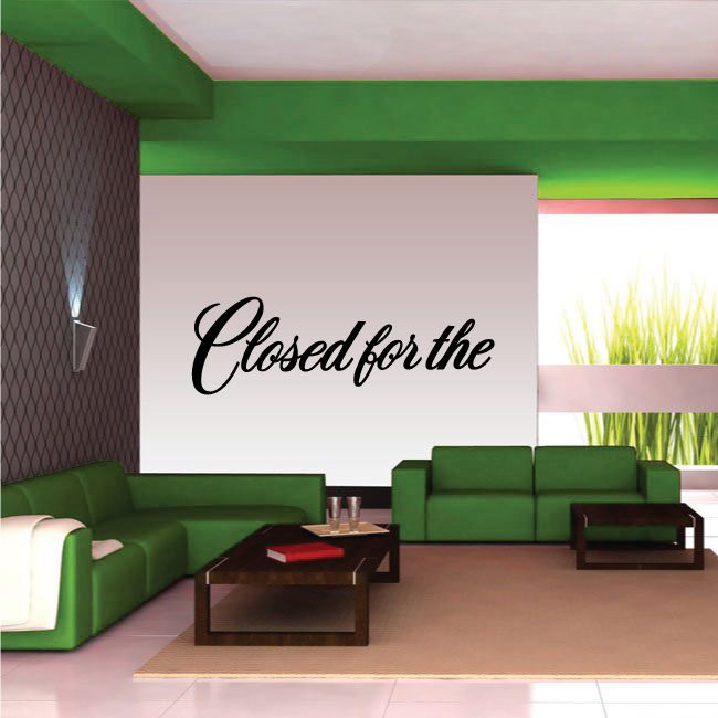 Vinyl wall decal: cursive 'Closed for the'