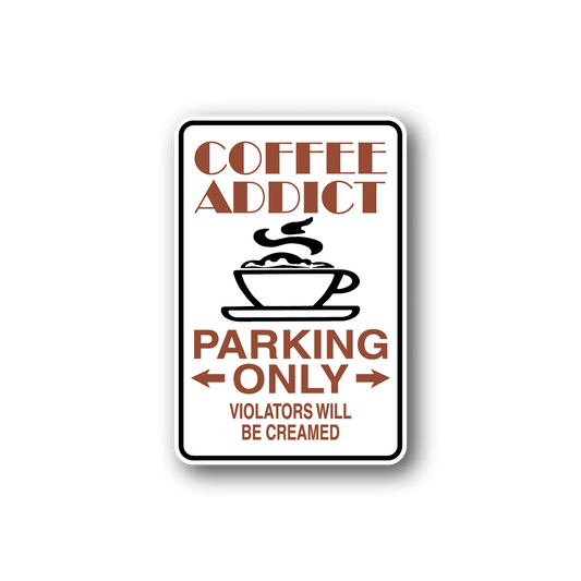 Image of Coffee Addict Parking Only Sticker