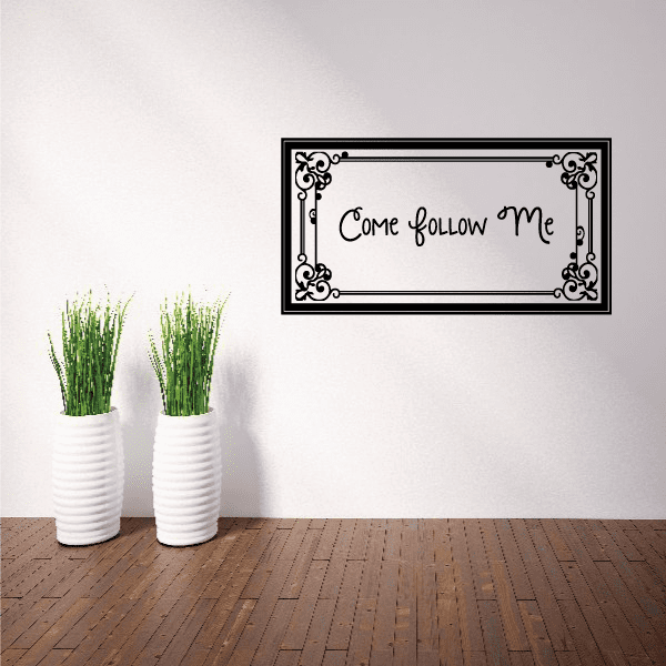 Wall decal with ornate rectangle border and cursive 'Come follow Me' text