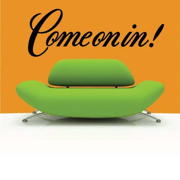 Vinyl wall decal reading "Come on in!" in black script