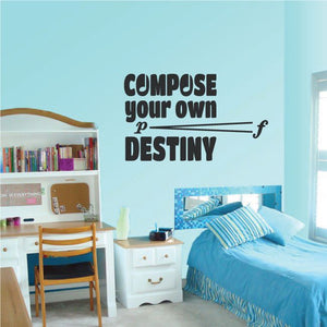 Wall decal with stylized text: “COMPOSE YOUR OWN DESTINY” in dark letters