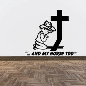 Cowboy praying with cross horse decal, includes text '...and my horse too'