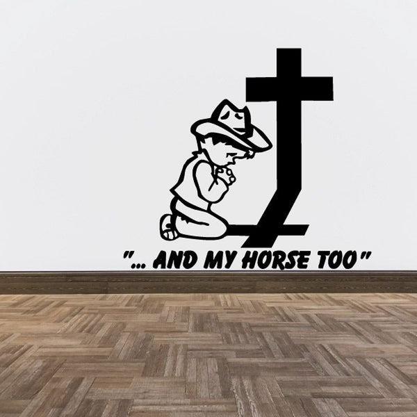 Cowboy praying with cross horse decal, includes text '...and my horse too'