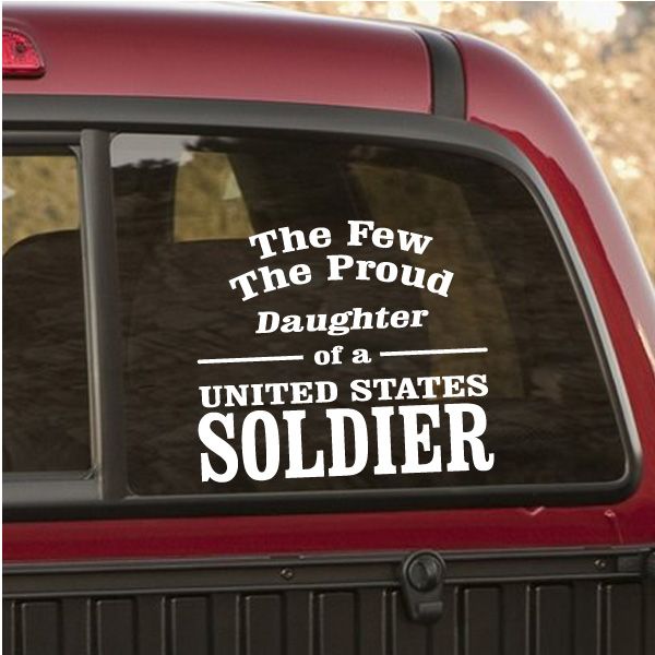 Patriotic vinyl decal text: The Few The Proud Daughter of a United States Soldier