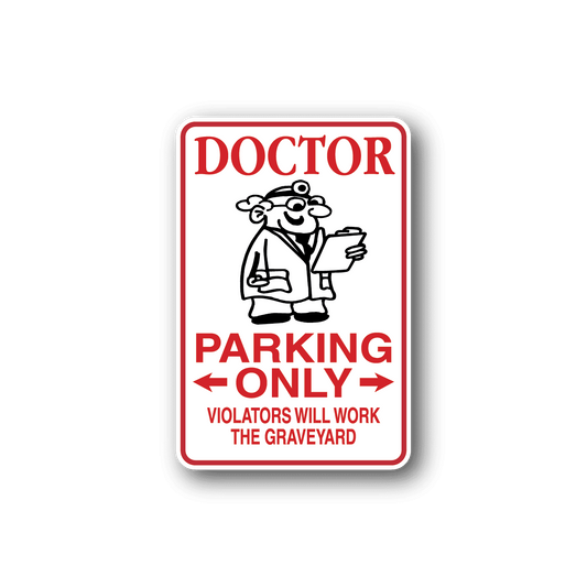 Image of Doctor Parking Only Violators will work Graveyard Sticker