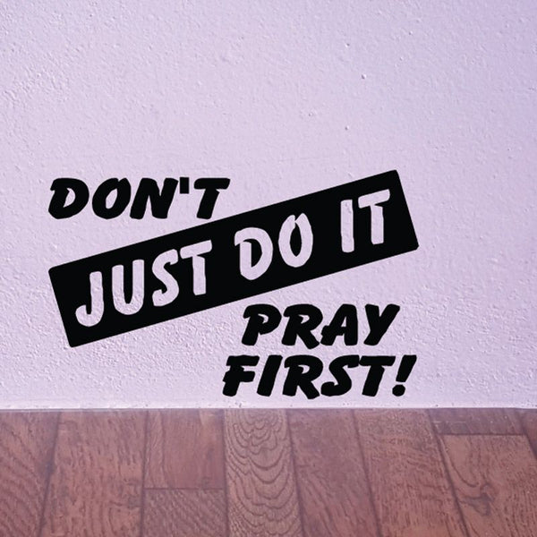 Wall decal text: DON’T JUST DO IT; PRAY FIRST!