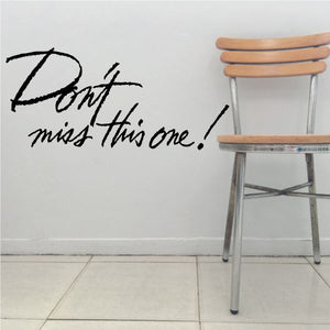 Vinyl wall decal with black script text: 'Don't miss this one!'