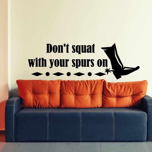 Vinyl wall decal with black cowboy hat and quote: “Don't squat with your spurs on”