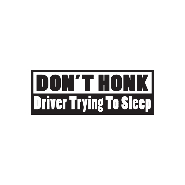 Dont Honk Driver trying to sleep Decal