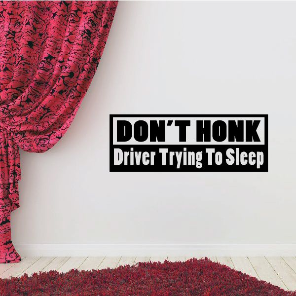 Dont Honk Driver trying to sleep Decal