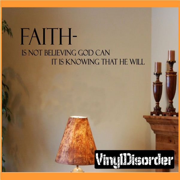 Image of Faith is not believing god can it is knowing that he will Decal