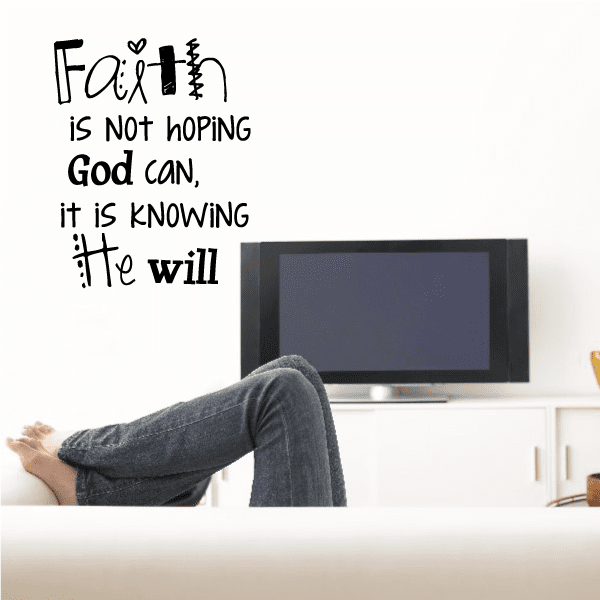 Image of Faith is not hoping God can it is know he will Decal