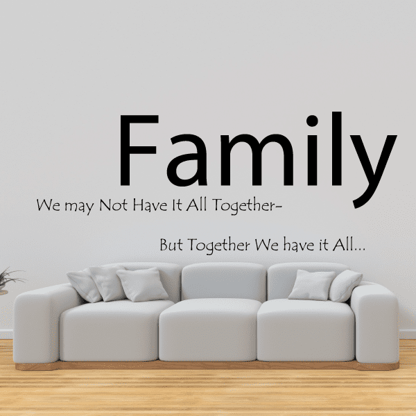 Family wall decal with quote text: We may not have it all together
