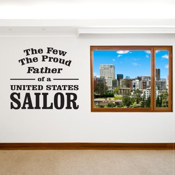 Wall decal with bold quote: The Few The Proud Father of a United States Sailor