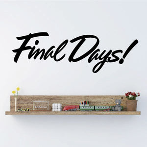 Final Days! vinyl wall decal with script text and shelf with small decor items